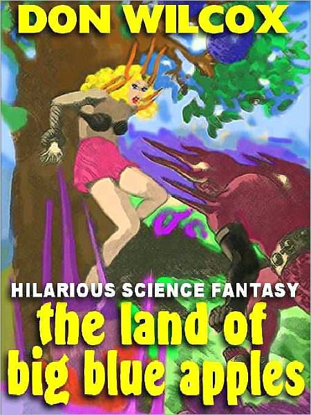 The Land of Big Blue Apples: A Riotous Science Fantasy