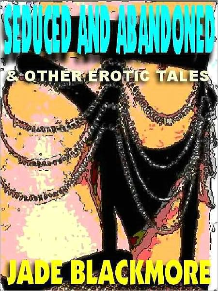 Seduced and Abandoned & Other Erotic Tales