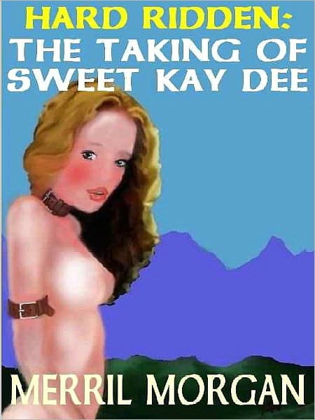 Hard Ridden: The Taking of Sweet Kay Dee