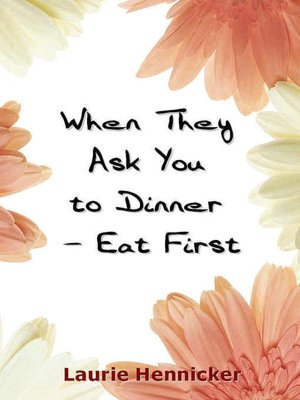 When They Invite You to Dinner--Eat First