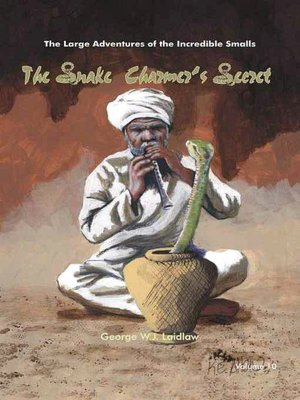 The Snake Charmer's Secret [Large Adventures of the Incredible Smalls #10]