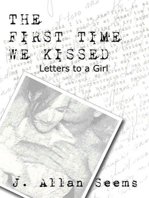 The First Time We Kissed--Letters to a Girl