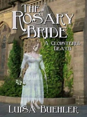 The Rosary Bride: A Cloistered Death [A Grace Marsden Mystery Book 1]