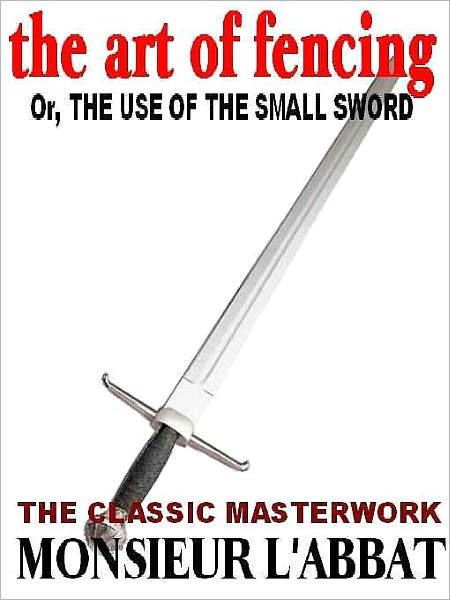 The Art of Fencing or, the Use of the Small Sword