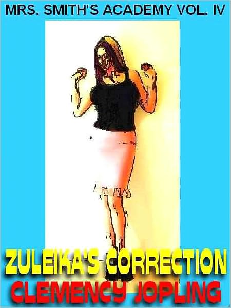 Zuleika's Correction (Mrs. Smith's Academy #4)
