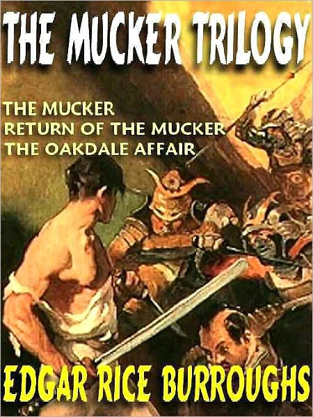 The Mucker Trilogy: The Mucker; Return of the Mucker; The Oakdale Affair