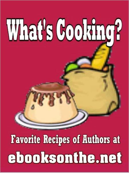 What's Cooking? Favorite Recipes of Authors at ebooksonthe.net