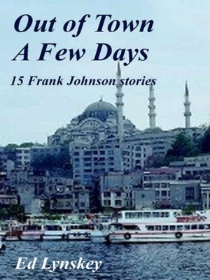 Out of Town a Few Days: 15 Frank Johnson Stories