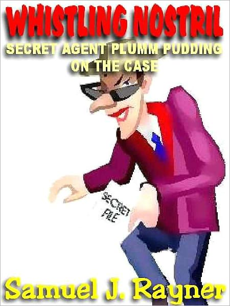 Whistling Nostril [A Secret Agent Plumm Pudden Adventure]