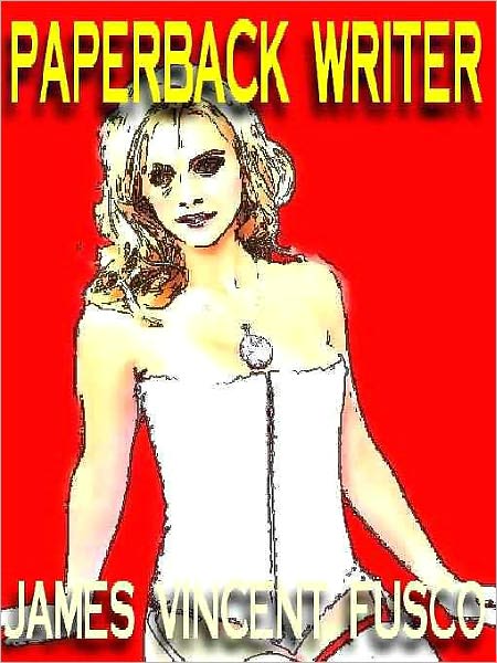 Paperback Writer: A Novel of Sex, Laughter and Tears