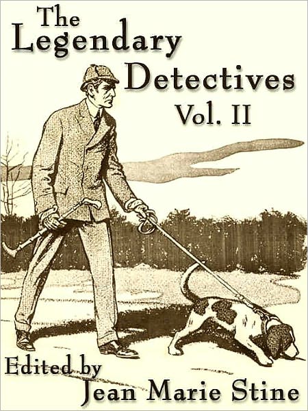 The Legendary Detectives Vol. II: Eight More Classic Novelettes Featuring the World's Greatest Super-Sleuths