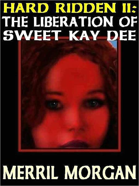 Hard Ridden II: The Liberation of Sweet Kay Dee