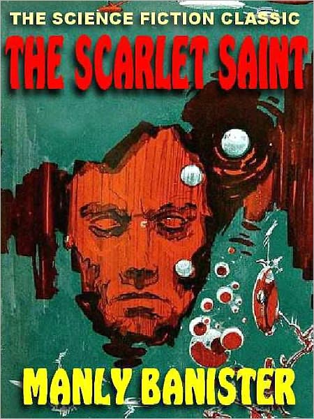 The Scarlet Saint: The SF Classic Unabridged