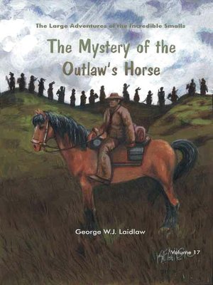 The Mystery of the Outlaw's Horse [Large Adventures of the Incredible Smalls #17]