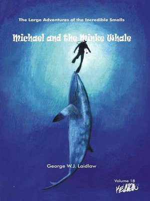 Michael and the Minke Whale [Large Adventures of the Incredible Smalls #18]