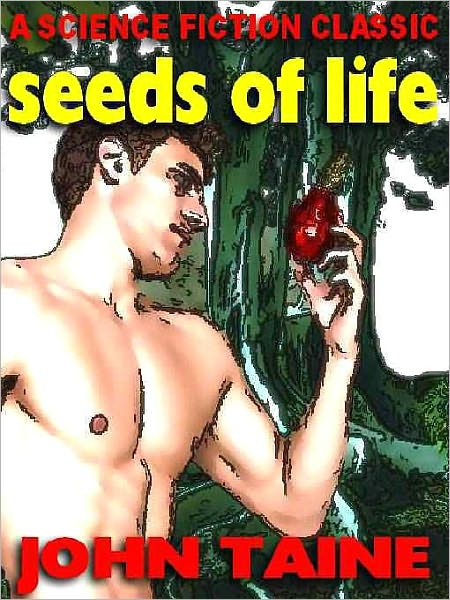 The Seeds of Life: A Golden Age SF Classic