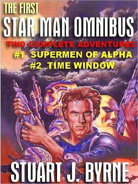 The First Star Man Omnibus: #1 Supermen of Alpha & #2 Time Window