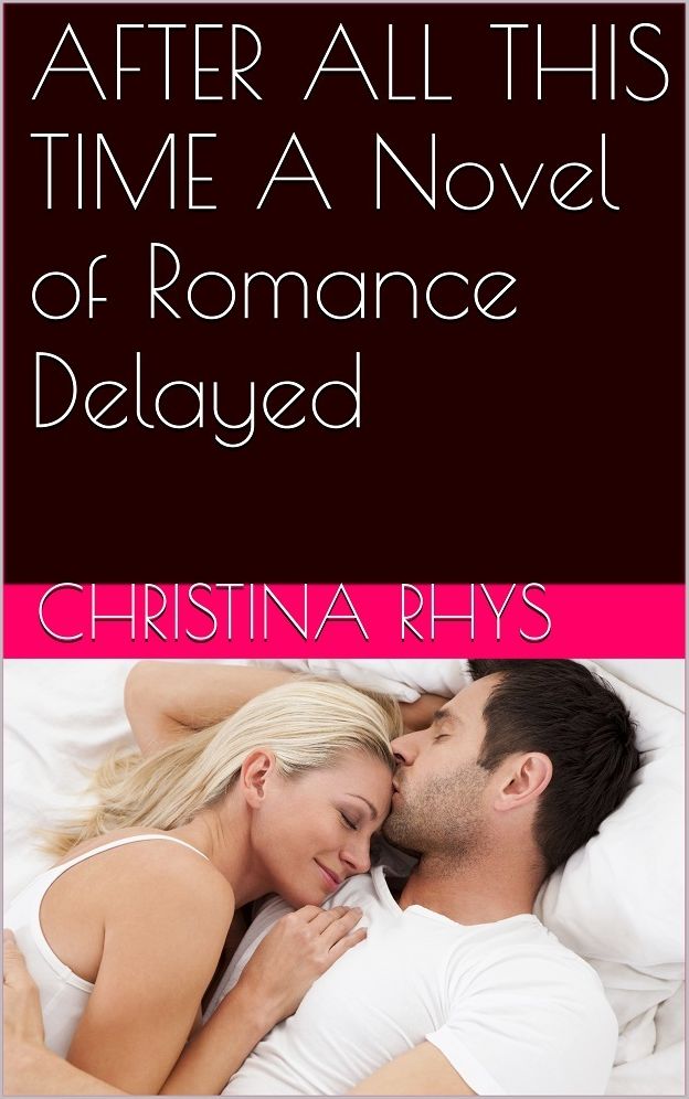 After All This Time: A Romance of Love Delayed