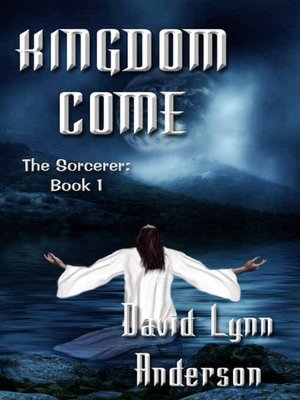 Kingdom Come [The Sorcerer: Book 1]