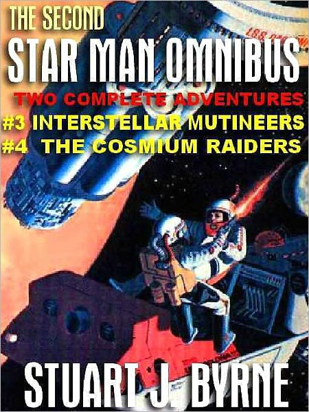The Second Star Man Omnibus: #3 Interstellar Mutineers and #4 The Cosmium Raiders