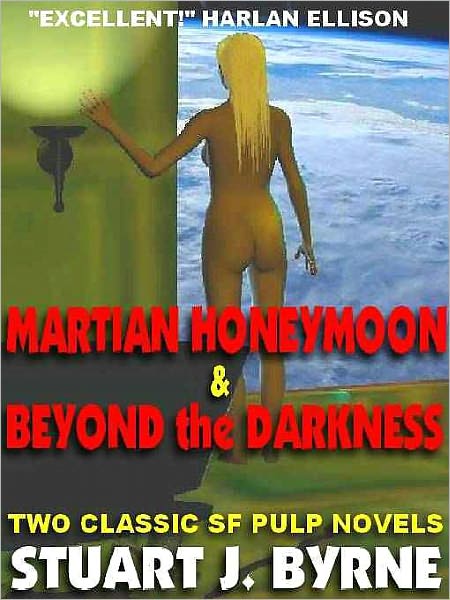 Martian Honeymoon & Beyond the Darkness: Two Classic SF Book-Length Novels from the Golden Age of the Pulps