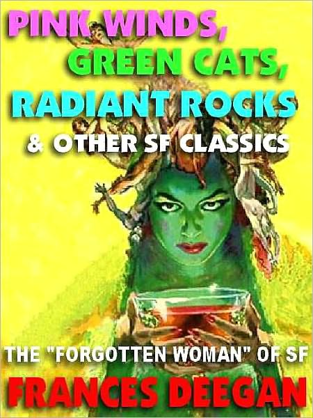 Pink Winds, Green Cats, Radiant Rocks & Other Classics by the Forgotten Woman of Science Fiction's Golden Age