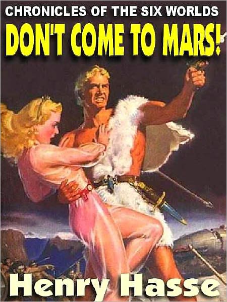 Don't Come to Mars! [Chronicles of the Six Worlds]
