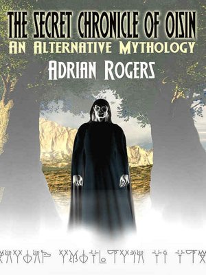 The Secret Chronicle of Oisin [An Alternative Mythology]