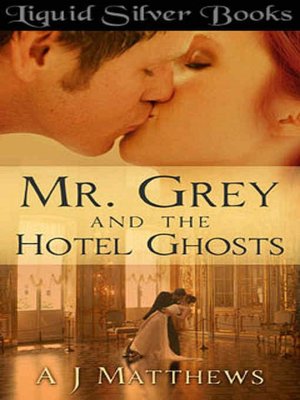 Mr. Grey and the Hotel Ghosts [Mr. Grey Series Book 1]