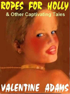 Ropes for Holly and Other Captivating Tales of B&D