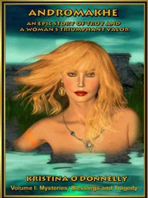 Andromakhe--Volume I: Mysteries, Blessings, and Tragedy