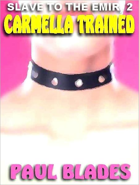 Carmella Trained [Slave to the Emir Book 2]