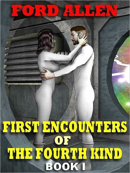 An Erotic SF Saga [First Encounters of the Fourth Kind Book 1]