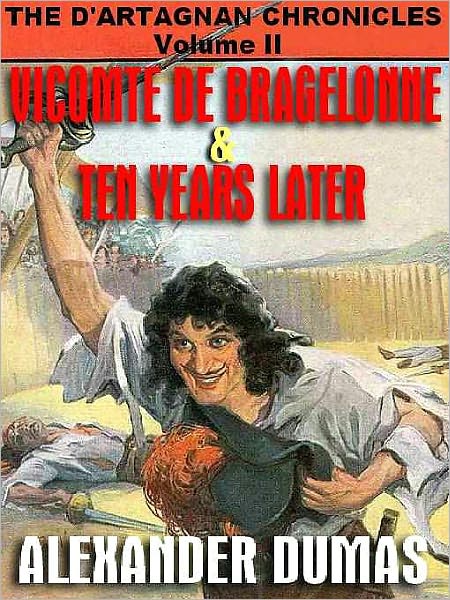 The D'Artagnan Chronicles, Vol II: in The Vicomte de Bragelonne & Then Years After
