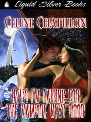 Help I'm Falling For The Vampire Next Door [Book One of the Paranormal Lovers of St. Louis]