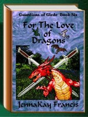 For the Love of Dragons [The Guardians of Glede Book 6]