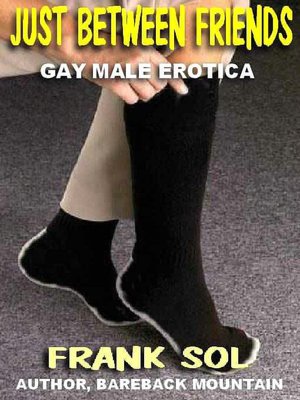 Just Between Friends: Gay Male Erotica