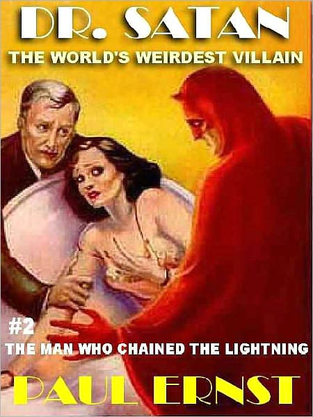 The Man Who Chained The Lightning: [The Weird Exploits of Dr. Satan #2]