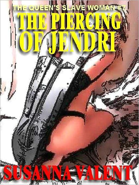 The Piercing of Jendri [The Queen's Slavewoman #7]