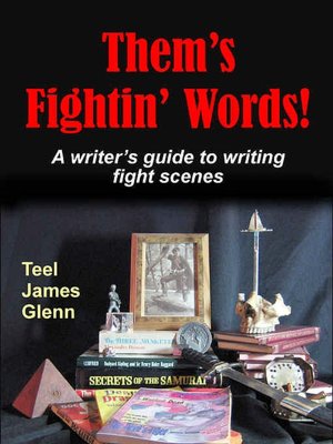 Them's Fightin' Words!: A Writer's Guide to Writing Fight Scenes