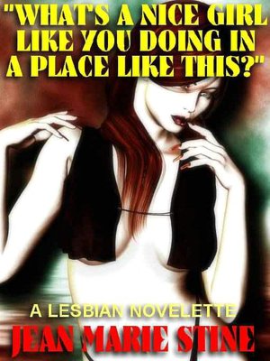 'What's a Nice Girl Like You...': A Novelette of Lesbian Romance