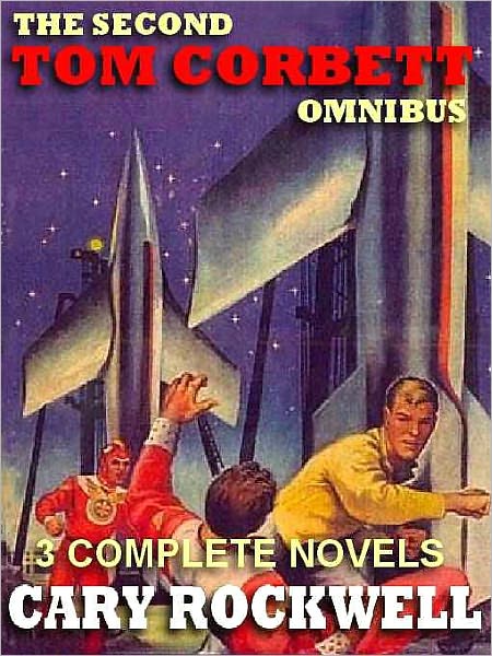The Second Tom Corbett Omnibus: Revolt on Venus; Treachery in Outer Space; Sabotage in Space