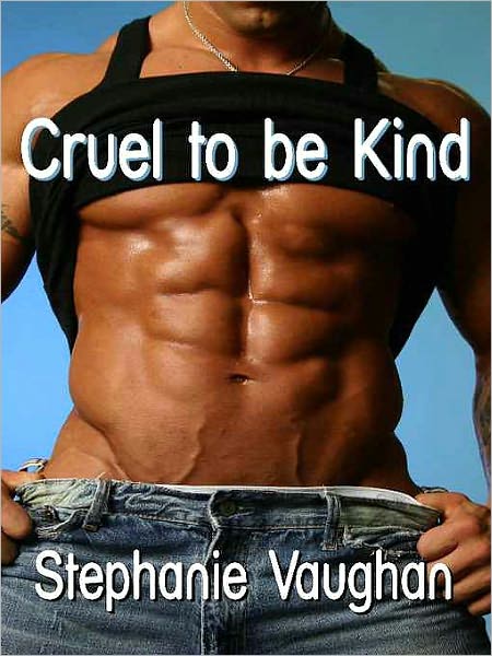 Cruel to Be Kind