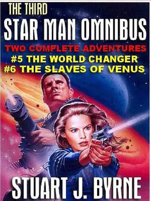 The Third Star Man Omnibus: #5 The World Changer and #6 The Slaves of Venus