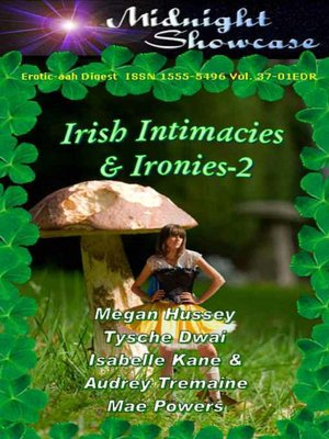 Irish Intimacies and Ironies 2 [Midnight Showcase Erotic-ahh Digest ISSN 1555-5496 Vol. 37-01]