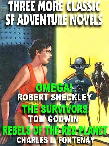 Three More Great SF Adventure Novels: Omega, or The Status Civilization; The Survivors; Rebels of the Red Planet