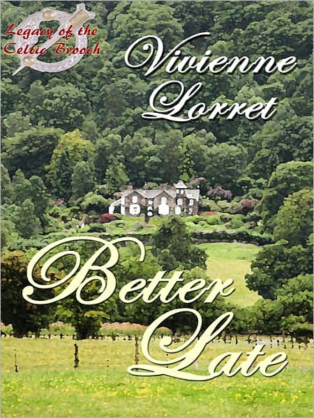 Better Late [The Legacy of the Celtic Brooch 6]