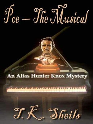 Poe: The Musical [An Alias Hunter Knox Mystery]