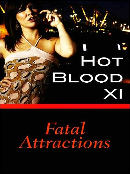 Hot Blood XI: Fatal Attractions
