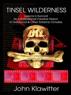 Tinsel Wilderness: Lessons in Survival as a Professional Creative Person in Hollywood and Other Extreme Climates